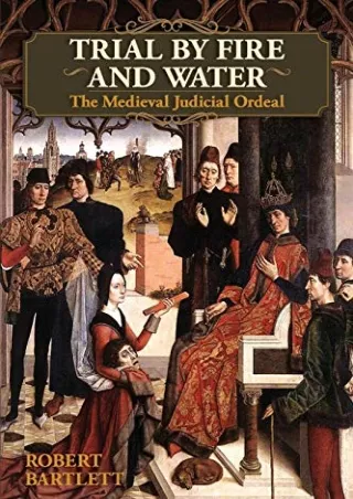 Full PDF Trial by Fire and Water: The Medieval Judicial Ordeal