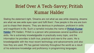 Brief Over A Tech-Savvy; Pritish Kumar Halder