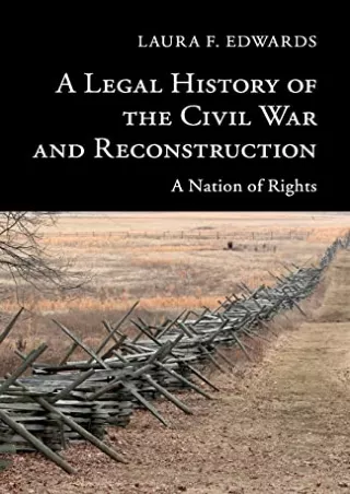 Read Book A Legal History of the Civil War and Reconstruction: A Nation of Rights (New
