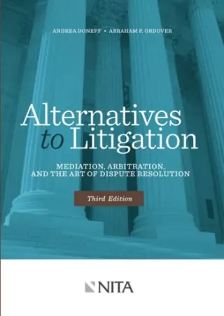 Full DOWNLOAD Alternatives to Litigation Mediation, Arbitration, and the Art of Dispute